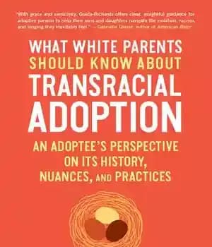 دانلود کتاب What White Parents Should Know About Transracial Adoption – An Adoptee’s Perspective on Its History, Nuances, and Practices