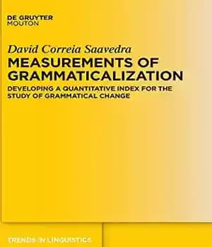 دانلود کتاب Measurements of Grammaticalization: Developing a Quantitative Index for the Study Grammatical Change