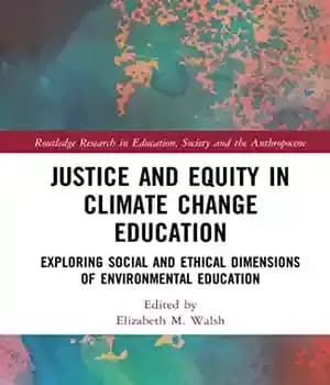دانلود کتاب Justice and Equity in Climate Change Education: Exploring Social Ethical Dimensions of Environmental Education
