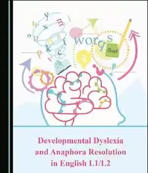 دانلود کتاب Developmental Dyslexia and Anaphora Resolution in English L1/L2: The Effect of Referent Abstractness