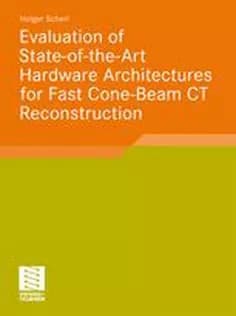دانلود کتاب Evaluation of State-of-the-Art Hardware Architectures for Fast Cone-Beam CT Reconstruction