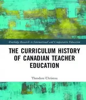 دانلود کتاب The Curriculum History of Canadian Teacher Education