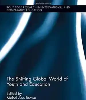 دانلود کتاب The Shifting Global World of Youth and Education
