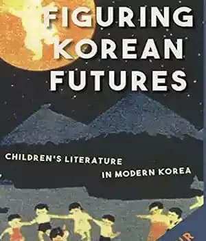 دانلود کتاب Figuring Korean Futures: ChildrenÖs Literature in Modern Korea
