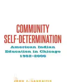 دانلود کتاب Community self-determination : American Indian education in Chicago, 1952-2006