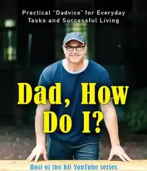 دانلود کتاب Dad, How Do I?: Practical ‘Dadvice’ for Everyday Tasks and Successful Living