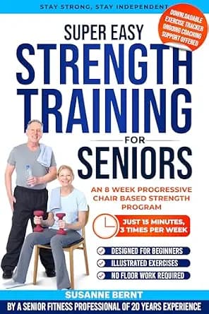 و دانلود نسخه کامل کتاب زبان اصلی Super Easy Strength Training for Seniors: An 8 Week Progressive Chair Based Strength Program (Senior Strength & Balance Series Book 1) PDF | دانلود کتاب خارجی