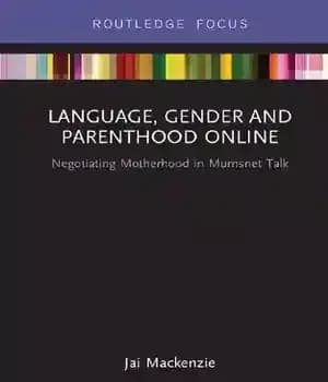 دانلود کتاب Language, Gender and Parenthood Online: Negotiating Motherhood in Mumsnet Talk