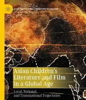 دانلود کتاب Asian Children’s Literature and Film in a Global Age: Local, National, Transnational Trajectories