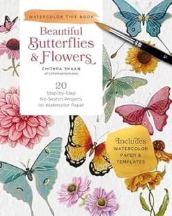 دانلود کتاب پروانه ها و گل های زیبا؛ 20 پروژه گام به گام بدون طرح روی کاغذ آبرنگ Beautiful Butterflies and Flowers: 20 Step-by-Step No-Sketch Projects on Watercolor Paper (Watercolor This Book)