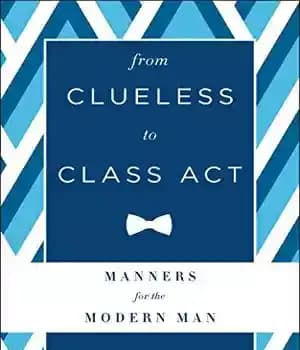 دانلود کتاب From clueless to class act : manners for the modern man