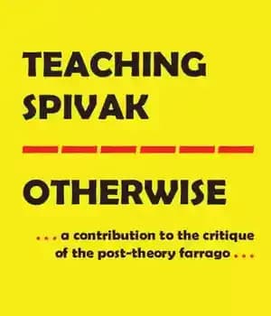 دانلود کتاب Teaching Spivak Otherwise: A Contribution to the Critique of Post-Theory Farrago