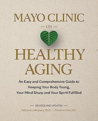 و دانلود نسخه کامل کتاب زبان اصلی Mayo Clinic on Healthy Aging: An Easy and Comprehensive Guide to Keeping Your Body Young, Your Mind Sharp and Your Spirit Fulfilled PDF | دانلود کتاب خارجی