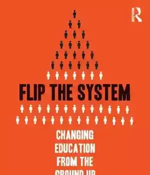 دانلود کتاب Flip the System: Changing Education from Ground Up