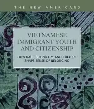 دانلود کتاب Vietnamese Immigrant Youth and Citizenship: How Race, Ethnicity, Culture Shape Sense of Belonging
