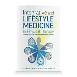 و دانلود نسخه کامل کتاب زبان اصلی Integrative and Lifestyle Medicine in Physical Therapy: A guide for primary care, health promotion, and disease prevention PDF | دانلود کتاب خارجی