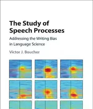 دانلود کتاب The Study of Speech Processes: Addressing Writing Bias in Language Science