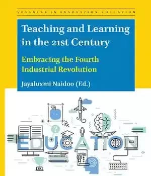 دانلود کتاب Teaching and Learning in the 21st Century: Embracing Fourth Industrial Revolution