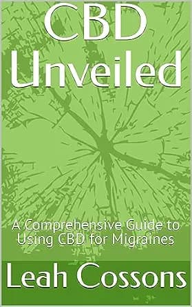 و دانلود نسخه کامل کتاب زبان اصلی CBD Unveiled: A Comprehensive Guide to Using CBD for Migraines PDF | دانلود کتاب خارجی