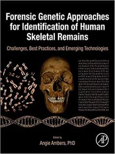 دانلود کتاب Forensic Genetic Approaches for Identification of Human Skeletal Remains: Challenges, Best Practices, and Emerging Techn