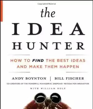 دانلود کتاب The Idea Hunter: How to Find Best Ideas and Make them Happen