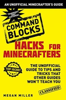 کتاب Hacks for Minecrafters: Command Blocks: The Unofficial Guide to Tips and Tricks That Other Guides Won’t Teach You (Unofficial Minecrafters Guides)