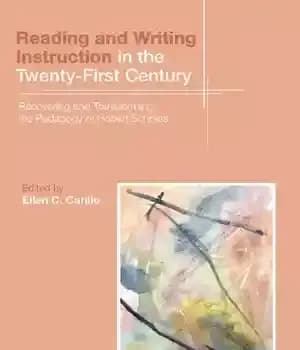 دانلود کتاب Reading and Writing Instruction in the Twenty-First Century: Recovering Transforming Pedagogy of Robert Scholes