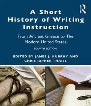 دانلود کتاب A Short History of Writing Instruction: From Ancient Greece to The Modern United States