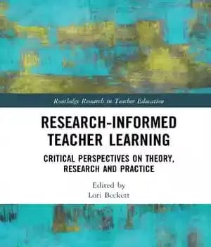 دانلود کتاب Research-Informed Teacher Learning: Critical Perspectives on Theory, Research and Practice
