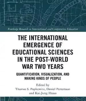 دانلود کتاب The International Emergence of Educational Sciences in Post-World War Two Years: Quantification, Visualization, and Making Kinds of
