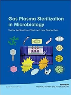 دانلود کتاب Gas Plasma Sterilization in Microbiology: Theory, Applications, Pitfalls and New Perspectives