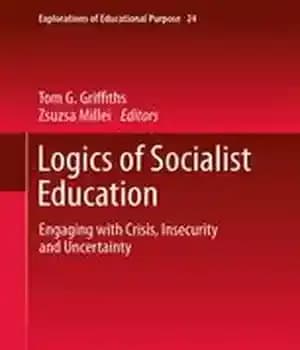 دانلود کتاب Logics of Socialist Education: Engaging with Crisis, Insecurity and Uncertainty