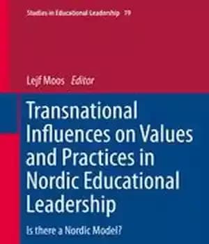 دانلود کتاب Transnational Influences on Values and Practices in Nordic Educational Leadership: Is there a Model