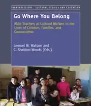 دانلود کتاب Go Where You Belong: Male Teachers as Cultural Workers in the Lives of Children, Families, and Communities