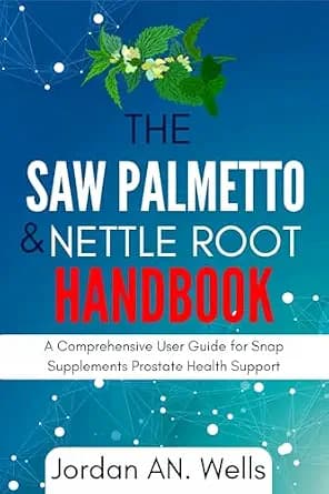 و دانلود نسخه کامل کتاب زبان اصلی The Saw Palmetto & Nettle Root Handbook: A Comprehensive User Guide for Snap Supplements Prostate Health Support PDF | دانلود کتاب خارجی