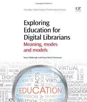دانلود کتاب Exploring Education for Digital Librarians. Meaning, Modes and Models – . 