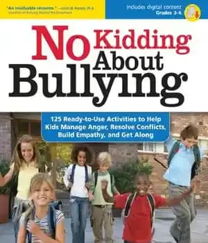 دانلود کتاب No Kidding About Bullying: 125 Ready-to-Use Activities to Help Kids Manage Anger, Resolve Conflicts, Build Empathy, and Get