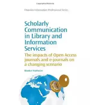 دانلود کتاب Scholarly Communication in Library and Information Services. The Impacts of Open Access Journals E-Journals on a Changing