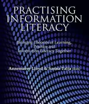دانلود کتاب Practising Information Literacy. Bringing Theories of Learning, Practice and Literacy Together