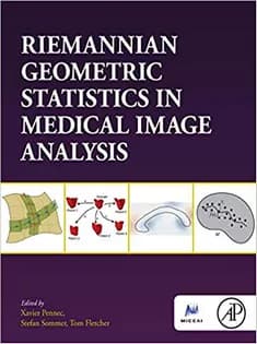 دانلود کتاب Riemannian Geometric Statistics in Medical Image Analysis