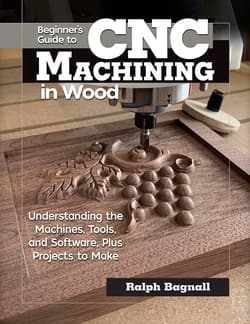 دانلود کتاب راهنمای مبتدیان برای ماشینکاری CNC در چوب؛ آشنایی با ماشین آلات، ابزارها، نرم افزارها، پروژه ها، دستورالعمل های گام به گام، نمودارها و اصول