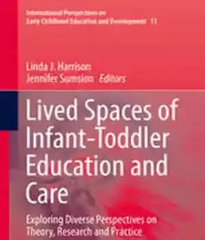 دانلود کتاب Lived Spaces of Infant-Toddler Education and Care: Exploring Diverse Perspectives on Theory, Research Practice
