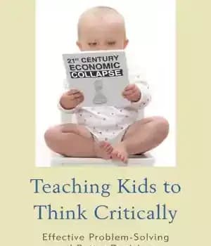 دانلود کتاب Teaching Kids to Think Critically: Effective Problem-Solving and Better Decisions