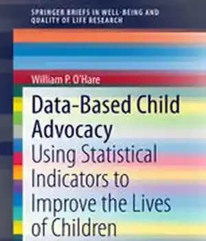دانلود کتاب Data-Based Child Advocacy: Using Statistical Indicators to Improve the Lives of Children