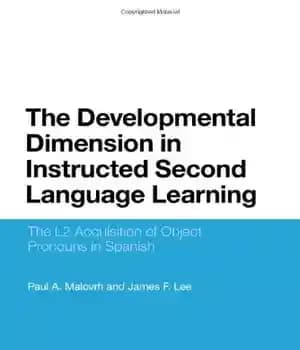 دانلود کتاب The Developmental Dimension in Instructed Second Language Learning: L2 Acquisition of Object Pronouns Spanish