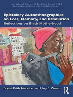 دانلود کتاب Epistolary Autoethnographies on Loss, Memory, and Resolution (International Congress of Qualitative Inquiry (ICQI) Foundations and Futures in Qualitative Inquiry)
