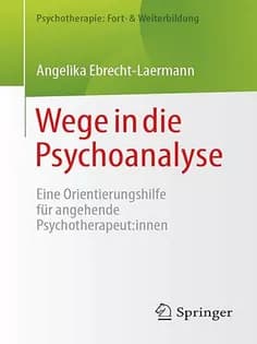 دانلود کتاب Wege in die Psychoanalyse: Eine Orientierungshilfe für angehende Psychotherapeut:innen (Psychotherapie: Fort- & Weiterbildung) (German Edition)