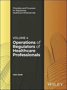 دانلود کتاب Operations of Regulators of Healthcare Professionals, Volume 4 (Principles and Processes for Regulating Healthcare Professionals)