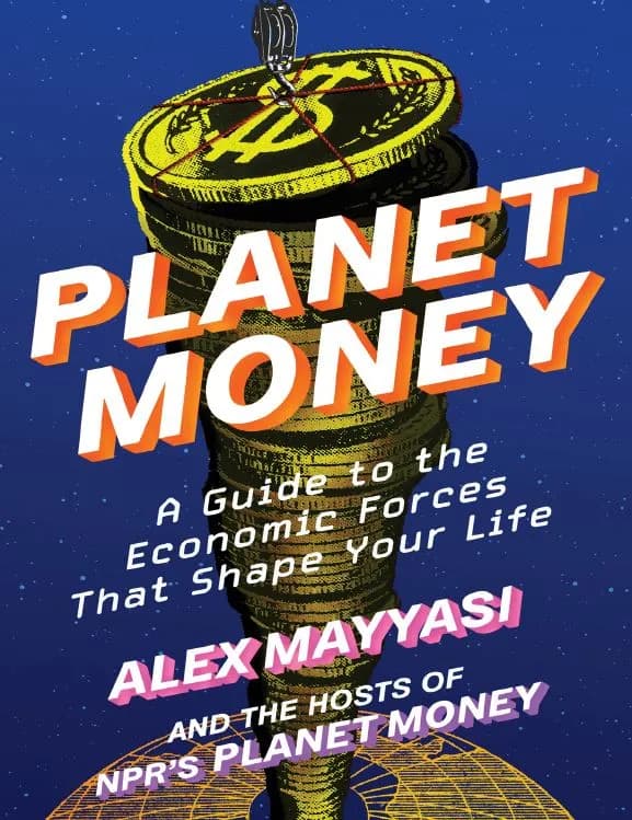 و دانلود نسخه کامل کتاب Planet Money: A Guide to the Economic Forces That Shape Your Life