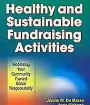 دانلود کتاب Healthy and sustainable fundraising activities : mobilizing your community toward social responsibility